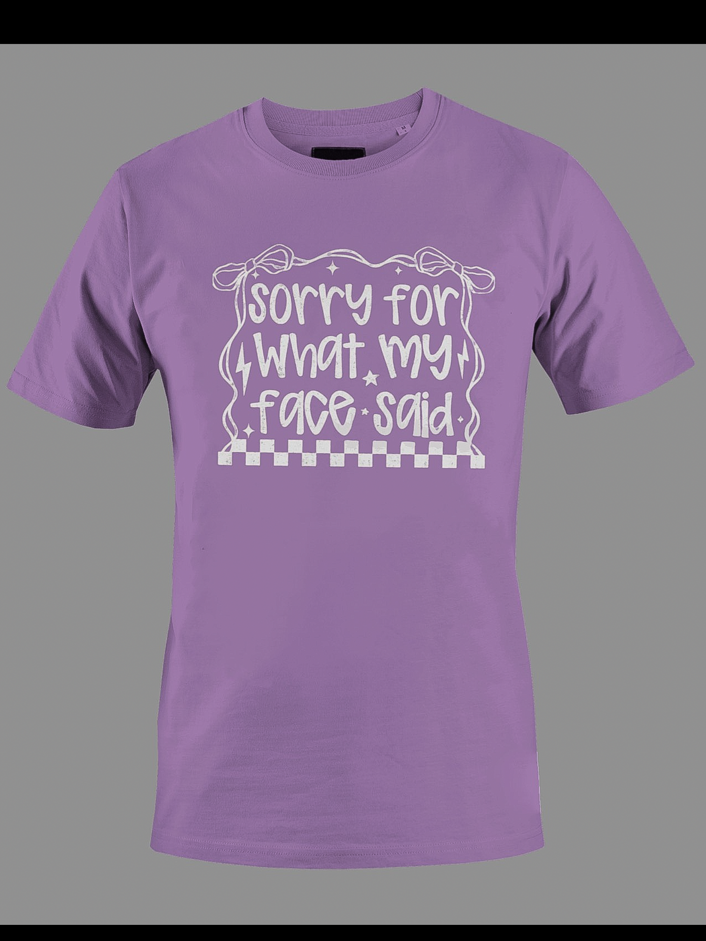 Sorry For What My Face Said Shirt