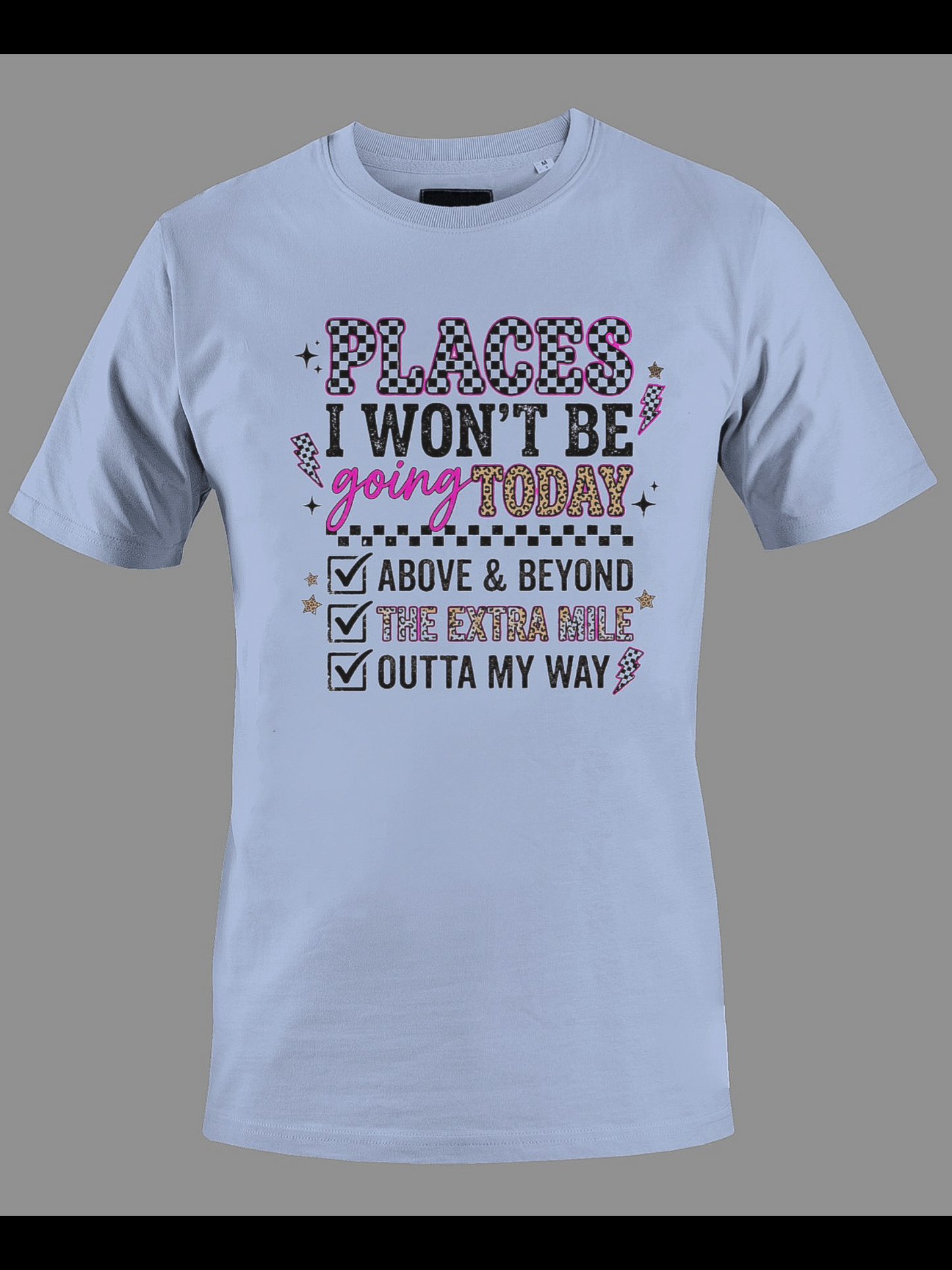 Places I Won’t Be Going Today Shirt
