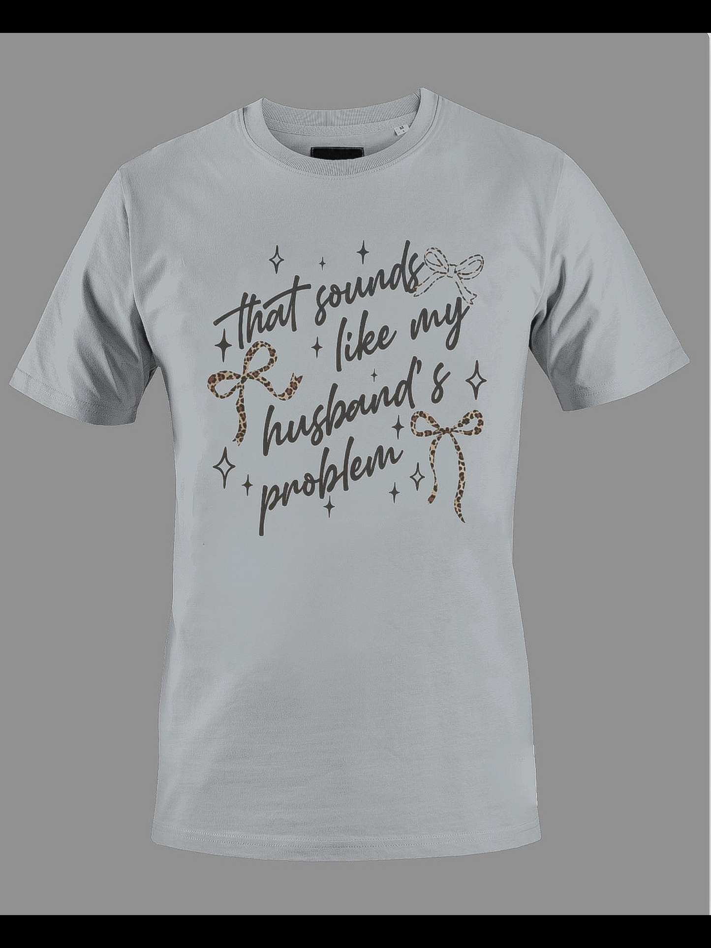 That Sound’s Like My Husband’s Problem Shirt