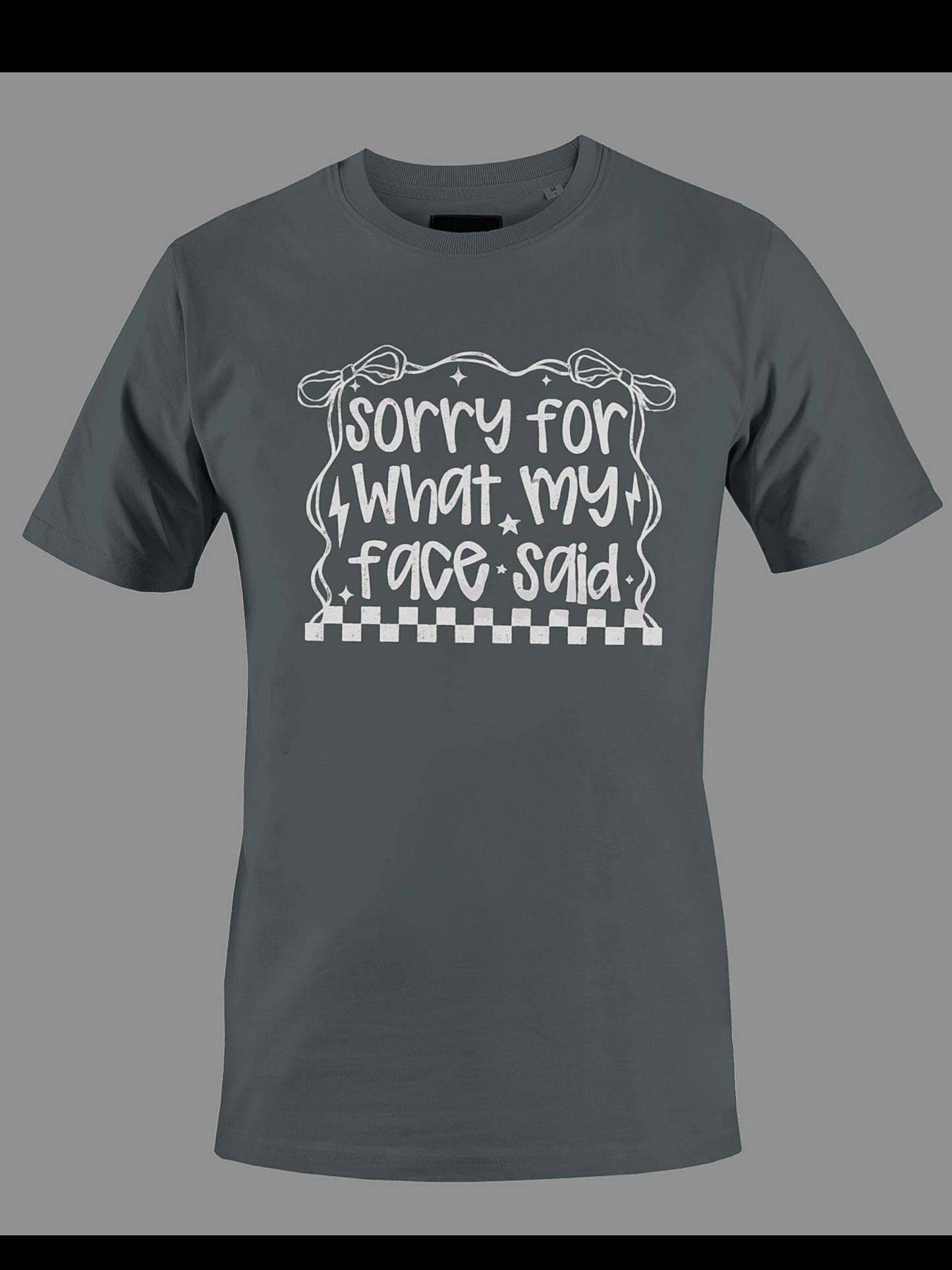 Sorry For What My Face Said Shirt