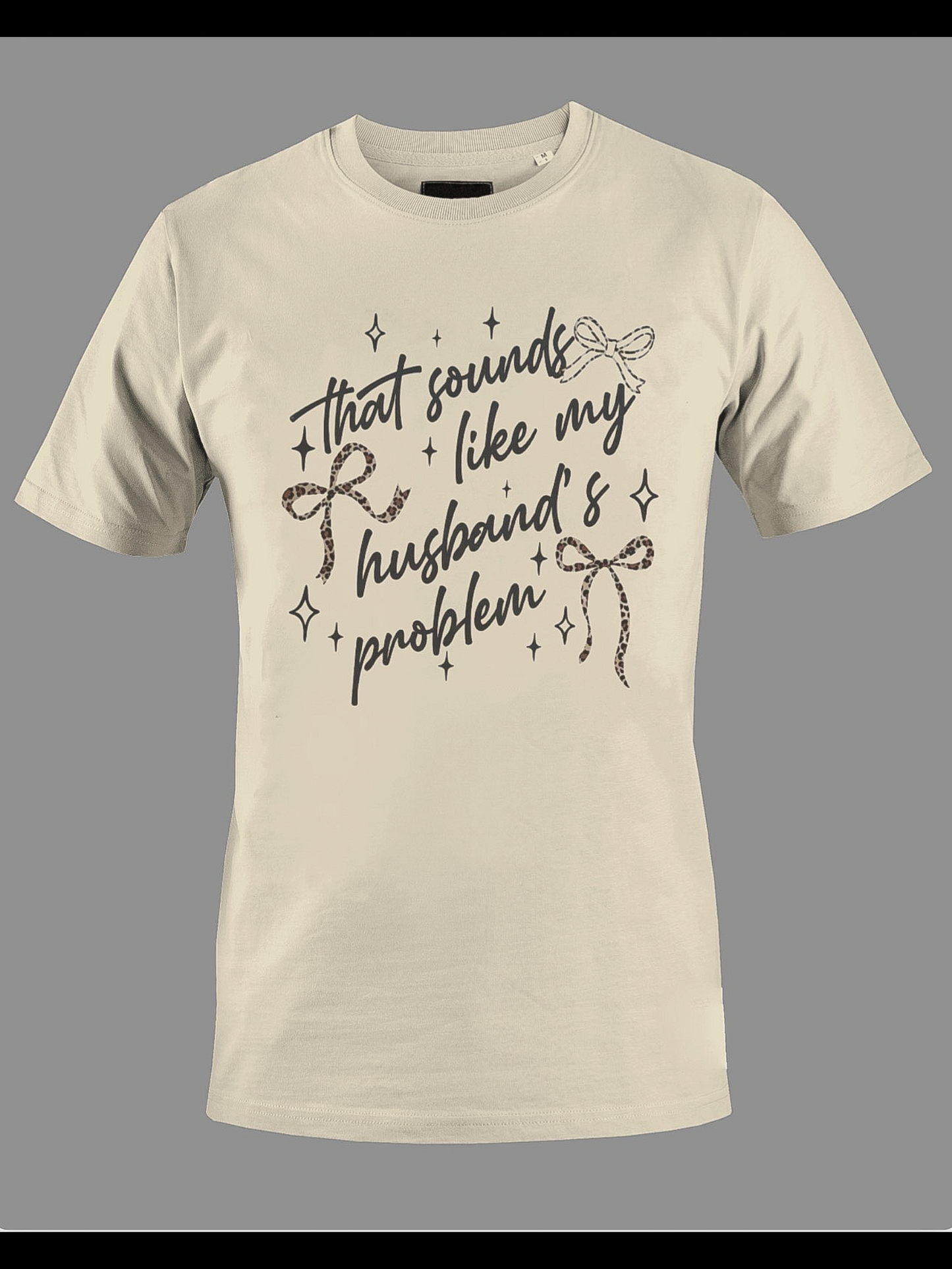 That Sound’s Like My Husband’s Problem Shirt